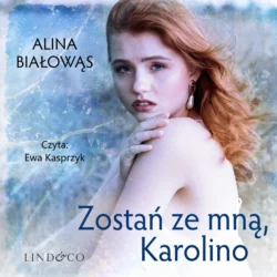 Zostań ze mną, Karolino, Alina Białowąs