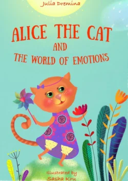 Alice the Cat and the World of Emotions, Julia Dremina