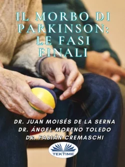 Il Morbo Di Parkinson: Le Fasi Finali, Juan Moisés De La Serna