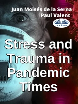 Stress And Trauma In Pandemic Times Paul Valent и Juan Moisés De La Serna