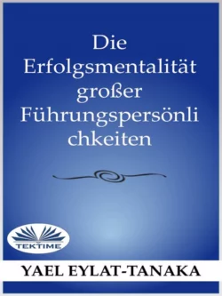 Die Erfolgsmentalität Großer Führungspersönlichkeiten Yael Eylat-Tanaka