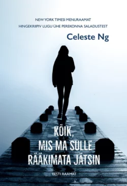 Kõik, mis ma sulle rääkimata jätsin, Celeste Ng