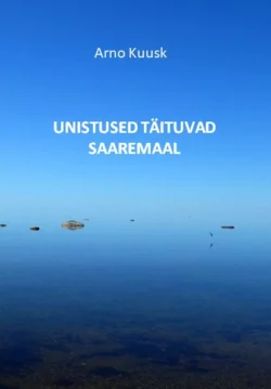 Unistused täituvad Saaremaal. Jutustused Kuldkalakesest, Arno Kuusk