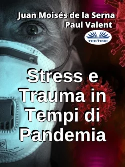 Stress E Trauma In Tempi Di Pandemia Paul Valent и Juan Moisés De La Serna