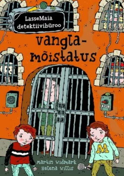 LasseMaia detektiivibüroo. Vanglamõistatus, Martin Widmark, Helena Willis