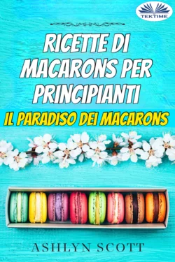 Ricette Di Macarons Per Principianti, Ashlyn Scott