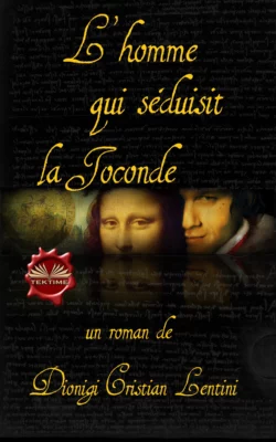 L′Homme Qui Séduisit La Joconde, Dionigi Cristian Lentini