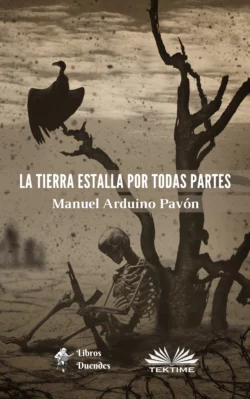 La Tierra Estalla Por Todas Partes Manuel Arduino Pavón