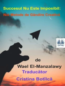 Succesul Nu Este Imposibil: Noi Metode De Gândire Creativă Wael El-Manzalawy