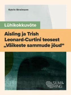 Lühikokkuvõte Aisling ja Trish Leonard-Curtini teosest „Väikeste sammude jõud“, Katrin Streimann