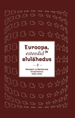 Euroopa, esteedid ja elulähedus. Semperi ja Barbaruse kirjavahetus 1911–1940. II köide, Koostanud: Paul Rummo