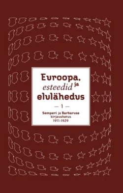 Euroopa, esteedid ja elulähedus. Semperi ja Barbaruse kirjavahetus 1911–1940. I köide, Koostanud: Paul Rummo