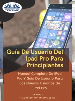 Guía De Usuario Del IPad Pro Para Principiantes, Джим Вуд