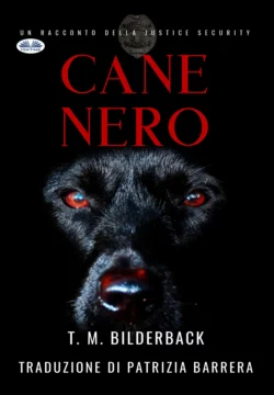 Cane Nero - Un Racconto Della Justice Security, T. M. Bilderback