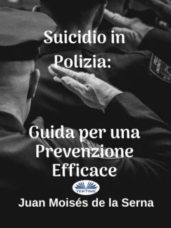 Suicidio In Polizia: Guida Per Una Prevenzione Efficace Juan Moisés De La Serna