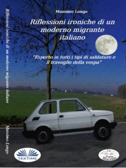 Riflessioni Ironiche Di Un Moderno Migrante Italiano, Massimo Longo