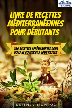 Livre De Recettes Méditerranéennes Pour Débutants, Britney Monroe