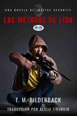 Los Métodos De Lido - Una Novela De Justice Security, T. M. Bilderback