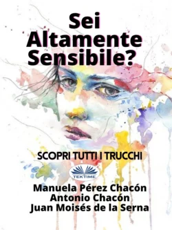 Sei Altamente Sensibile? Juan Moisés De La Serna и Manuela Pérez Chacón