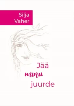 Jää minu juurde, Silja Vaher