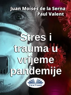 Stres I Trauma U Vrijeme Pandemije Paul Valent и Juan Moisés De La Serna