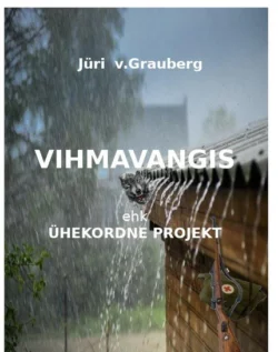 Vihmavangis ehk ühekordne projekt, Jüri V.Grauberg