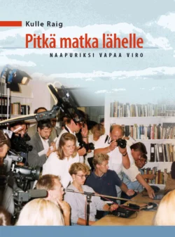 Pitkä matka lähelle. Naapuriksi vapaa Viro“ (2011), Kulle Raig