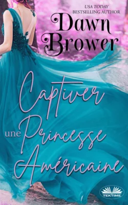 Captiver Une Princesse Américaine Dawn Brower