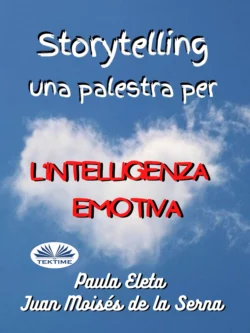 Storytelling, Una Palestra Per L’intelligenza Emotiva, Juan Moisés De La Serna