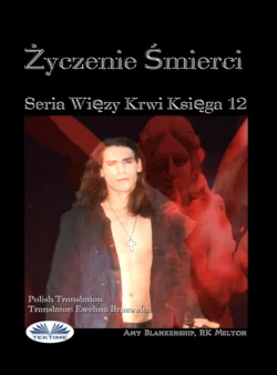 Życzenie Smierci (Więzy Krwi Księga 12), Amy Blankenship