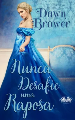 Nunca Desafie Uma Raposa Dawn Brower