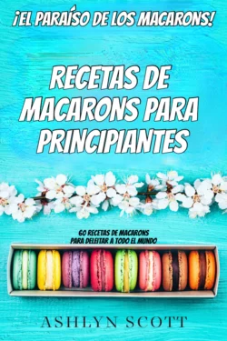 Receta De Macarons Para Principiantes, Ashlyn Scott