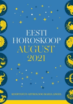 Eesti kuuhoroskoop. August 2021, Maria Angel