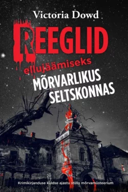 Reeglid ellujäämiseks mõrvarlikus seltskonnas, Victoria Dowd