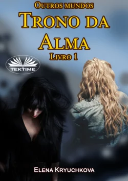 Outros Mundos. Trono Da Alma. Livro 1, Elena Kryuchkova