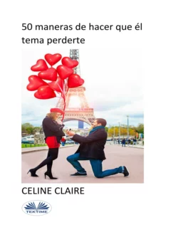 50 Maneras De Hacer Que Él Tema Perderte Celine Claire