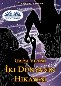 Greya Virüsü. İki Dünyanın Hikayesi, Elena Kryuchkova