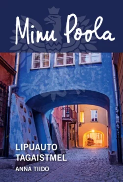 Minu Poola Lipuauto tagaistmel, Anna Tiido