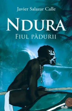 Ndura. Fiul Pădurii. Javier Salazar Calle