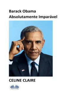 Barack Obama Absolutamente Imparável Celine Claire