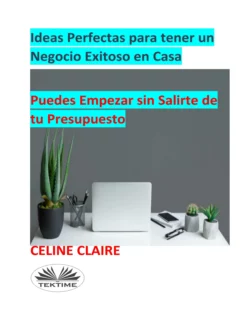 Ideas Perfectas Para Tener Un Negocio Exitoso En Casa, Celine Claire