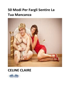 50 Modi Per Fargli Sentire La Tua Mancanza, Celine Claire