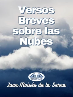 Versos Breves Sobre Las Nubes, Juan Moisés De La Serna