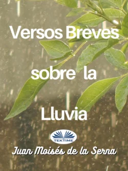 Versos Breves Sobre La Lluvia, Juan Moisés De La Serna