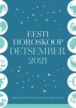 Eesti kuuhoroskoop. Detsember 2021, Maria Angel