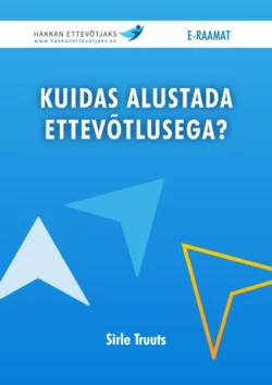 Kuidas alustada ettevõtlusega?, Sirle Truuts