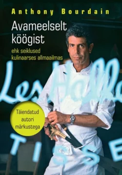 Avameelselt köögist ehk seiklused kulinaarses allmaailmas, Anthony Bourdain