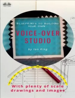 Blueprints To Building Your Own Voice-Over Studio, Ian King