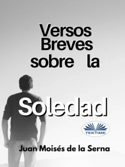 Versos Breves Sobre La Soledad, Juan Moisés De La Serna