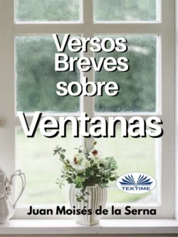 Versos Breves Sobre Ventanas, Juan Moisés De La Serna